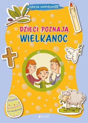 Dzieci poznają Wielkanoc. Nasza wspólnota