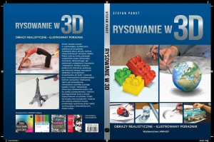 Rysowanie w 3 D. Obrazy realistyczne. Ilustrowany poradnik
