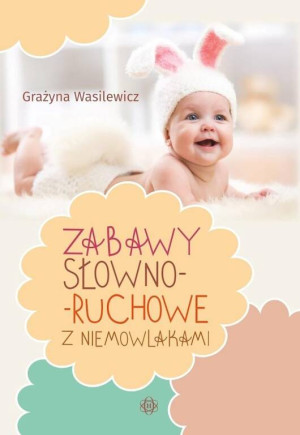 Zabawy słowno-ruchowe z niemowlakami