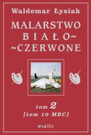 Malarstwo biało-czerwone. Tom 2. (Tom 10 mbc)