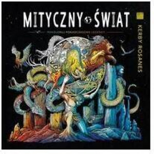 Mityczny świat. Pokoloruj ponadczasowe legendy