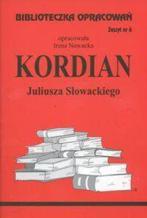 Kordian Juliusza Słowackiego. Biblioteczka opracowań. Zeszyt nr 6