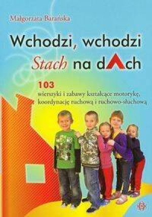 Wchodzi, wchodzi Stach na dach. Wierszyki i zabawy