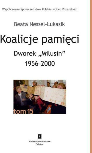 Koalicje pamięci. Dworek "Milusin" 1956-2000
