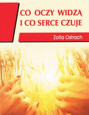 Co oczy widzą i co serce czuje