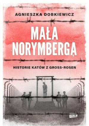 Mała Norymberga. Historie katów z Gross-Rosen