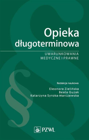 Opieka długoterminowa. Uwarunkowania medyczne i prawne