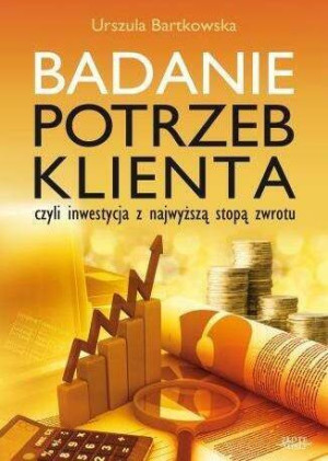 Badanie potrzeb klienta czyli inwestycja z najwyższą stopą zwrotu