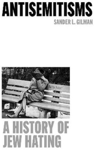 Antisemitisms. A History of Jew Hating