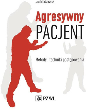 Agresywny pacjent. Metody i techniki postępowania
