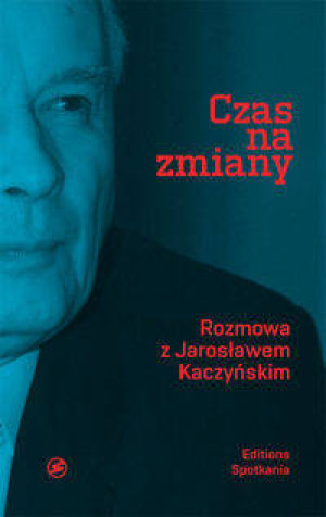 Czas na zmiany. Rozmowa z Jarosławem Kaczyńskim