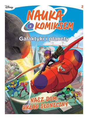 Nasz dom Układ Słoneczny. Galaktyki i planety. Nauka z komiksem. Tom 2