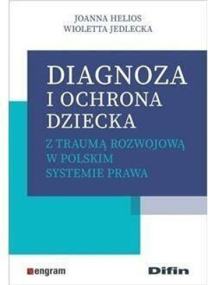 Diagnoza i ochrona dziecka z traumą rozwojową w polskim systemie prawa