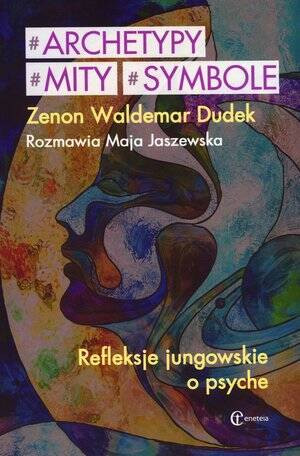 Archetypy, mity, symbole. Refleksje jungowskie o psyche