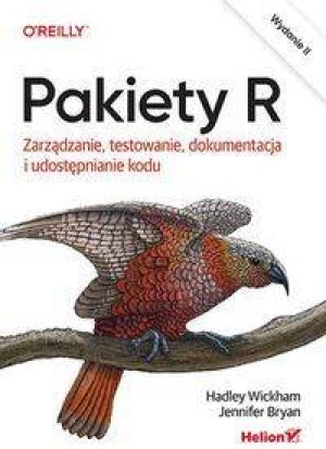 Pakiety R. Zarządzanie, testowanie, dokumentacja i udostępnianie kodu