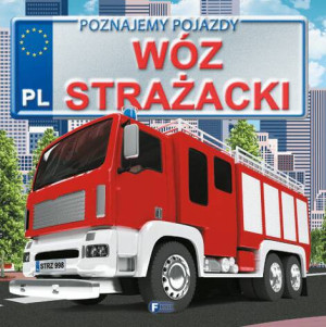 Wóz strażacki. Poznajemy pojazdy