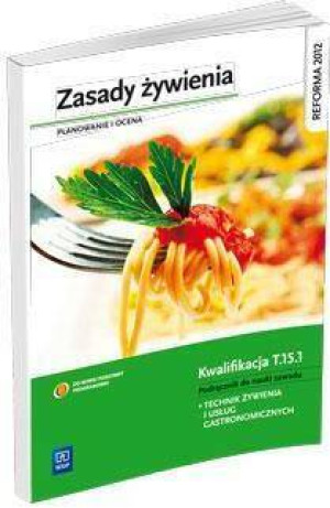 Zasady żywienia. Planowanie i ocena. Podręcznik do nauki zawodu Technik żywienia i usług gastronomicznych