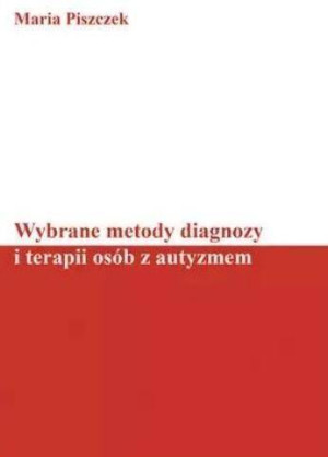 Wybrane metody diagnozy i terapii osób z autyzmem
