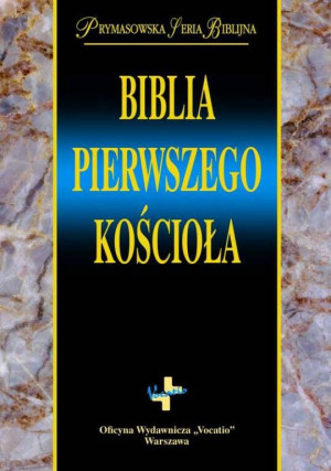 Biblia Pierwszego Kościoła. Prymasowska seria Biblijna