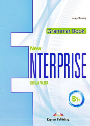 New Enterprise. Grammar Book (Książka do gramatyki). Poziom B1+. Język angielski