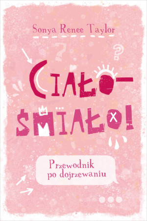 Ciało - śmiało! Przewodnik po dojrzewaniu