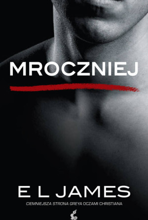 Mroczniej. Ciemniejsza strona Greya oczami Christiana
