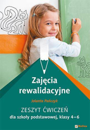Zajęcia rewalidacyjne. Zeszyt ćwiczeń dla szkoły podstawowej. Klasy 4-6
