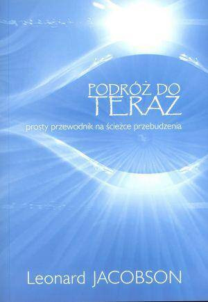 Podróż do teraz. Prosty przewodnik na ścieżce przebudzenia