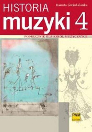 Historia muzyki 4. Podręcznik dla szkół muzycznych