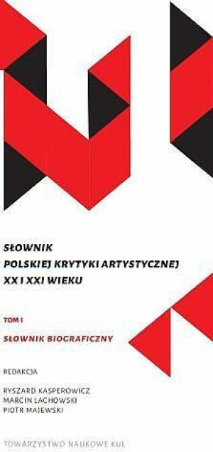 Słownik polskiej krytyki artystycznej XX i XXI wieku. Tom 1-2