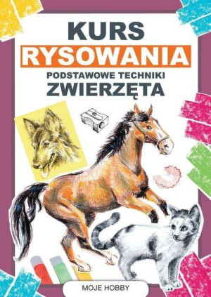 Zwierzęta. Kurs rysowania. Podstawowe techniki