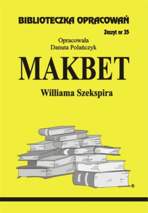 Makbet Williama Szekspira. Biblioteczka opracowań