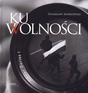 Ku wolności + CD - Stanisław Markowski