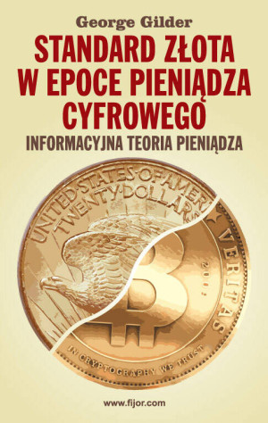 Standard złota w epoce pieniądze cyfrowego. Informacyjna teoria pieniądza