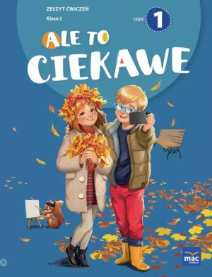 Ale to ciekawe! Klasa 2. Cz.1. Zeszyt ćwiczeń