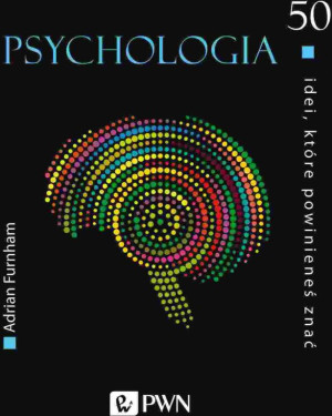 Psychologia. 50 idei, które powinieneś znać