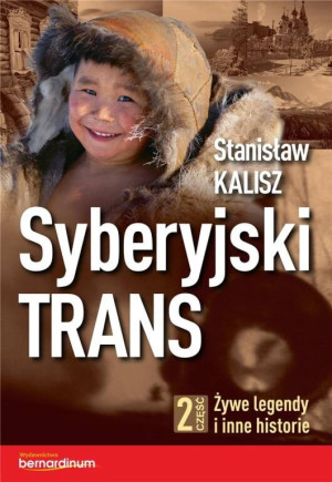 Syberyjski Trans. Żywe legendy i inne historie. Część 2.