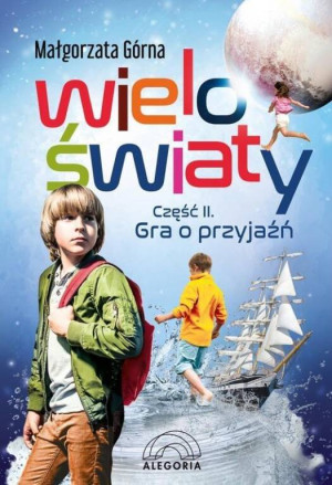 Gra o przyjaźń. Wieloświaty. Część 2