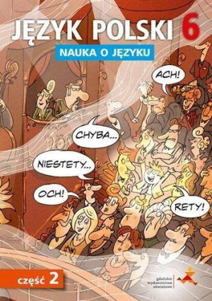 Nauka o języku 6. Język polski. Cz.2. Szkoła podstawowa. Ćwiczenia