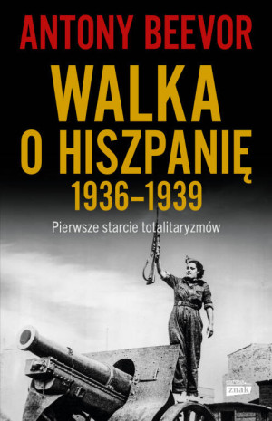 Walka o Hiszpanię 1936-1939. Pierwsze starcie totalitaryzmów