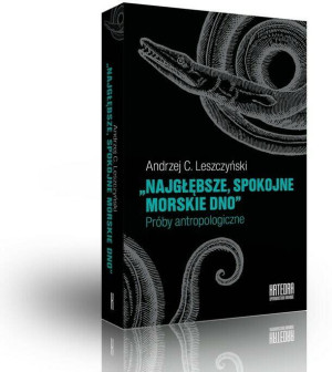 Najgłębsze, spokojne morskie dno. Próby antropologiczne