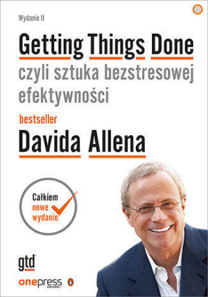Getting Things Done, czyli sztuka bezstresowej efektywności