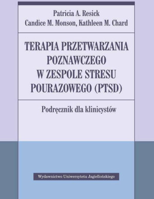 Terapia przetwarzania poznawczego w zespole stresu pourazowego (PTSD). Podręcznik dla klinicystów