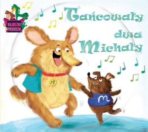 CD BAJECZKI PIOSENECZKI TAŃCOWAŁY DWA MICHAŁY