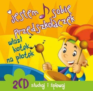 CD JESTEM SOBIE PRZEDSZKOLACZEK WLAZŁ KOTEK NA PŁOTEK