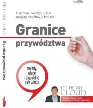 Granice przywództwa. Dlaczego niektórzy ludzie osiągają rezultaty, a inni nie