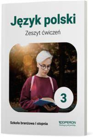 Język polski 3. Zeszyt ćwiczeń. Szkoła branżowa I stopnia