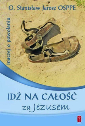 Idź na całość za Jezusem. Inaczej o powołaniu