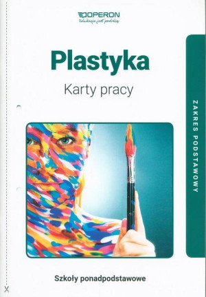 Plastyka 1. Karty pracy dla szkół ponadpodstawowych. Zakres podstawowy