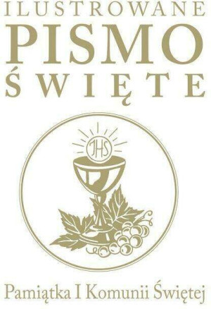 Ilustrowane Pismo Święte. Pamiątka I Komunii Świętej
